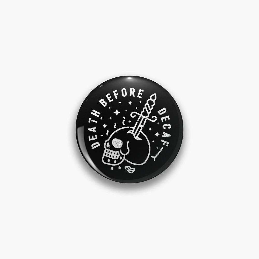Death Before Decaf Pin