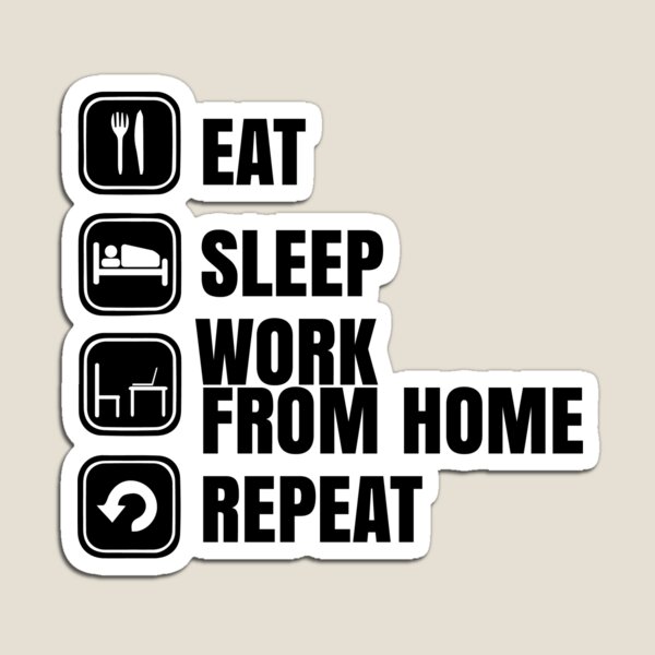 Item preview, Eat sleep work from home repeat designed and sold by LukeRosenberg.