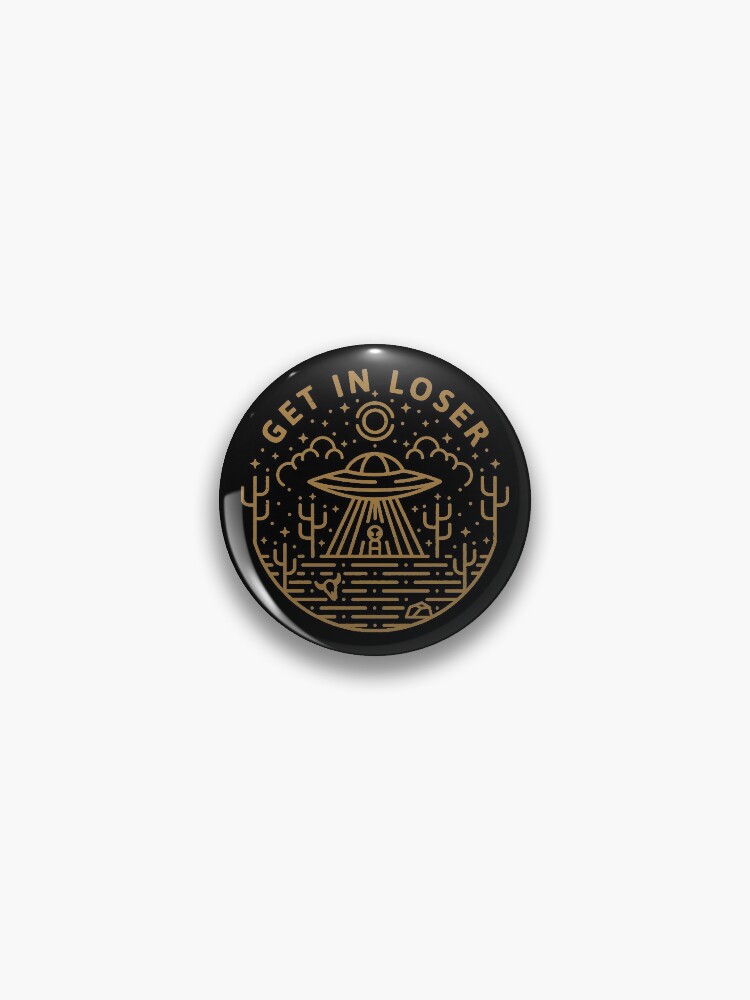 Thumbnail 1 of 3, Pin, Get In Loser designed and sold by rfad.