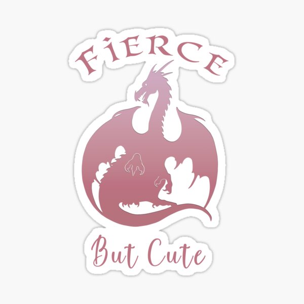 Fierce but Cute Sticker