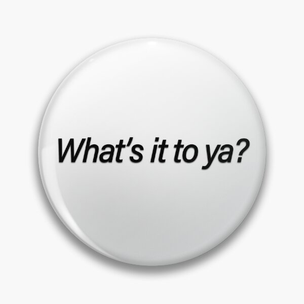 Item preview, What's it to ya?  designed and sold by ccolinn.