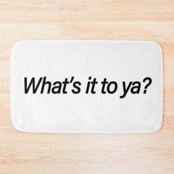 Item preview, What's it to ya?  designed and sold by ccolinn.