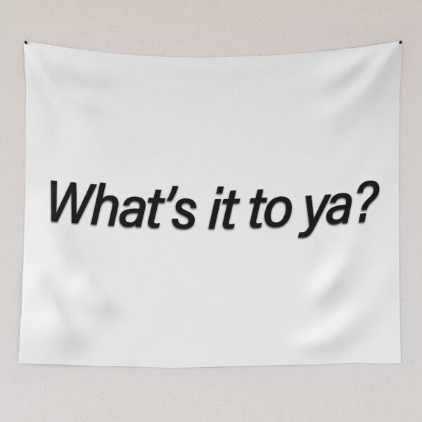 Item preview, What's it to ya?  designed and sold by ccolinn.