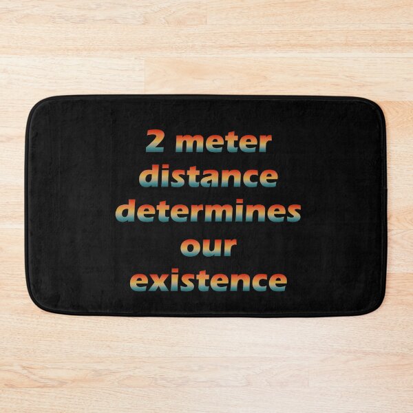 Item preview, 2 meter distance determine our existence designed and sold by mwjupiter9999.