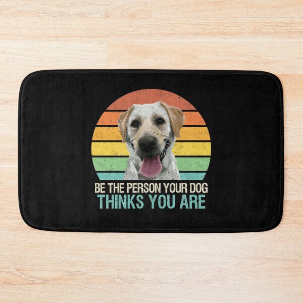 Item preview, Be The Person Your Dog Thinks You Are Golden Labrador designed and sold by MerchK1ng.