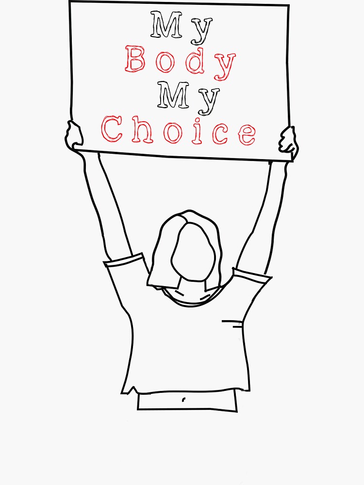 "My Body My Choice" Sticker by makaylasusernam | Redbubble