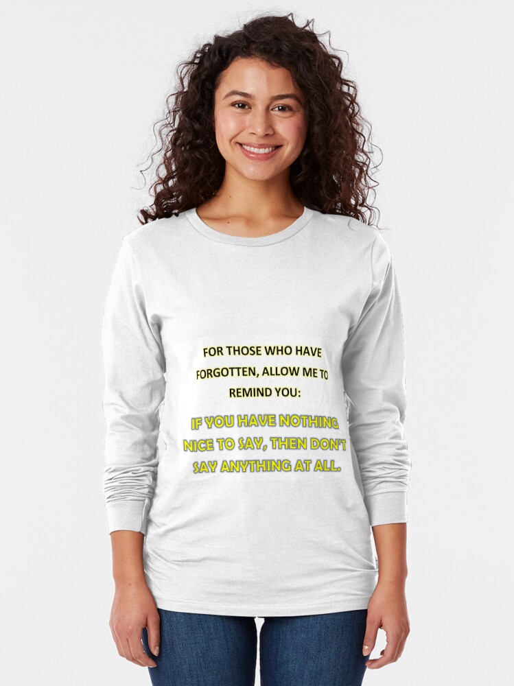 Long Sleeve T-Shirt, Say Nothing designed and sold by csbfashions