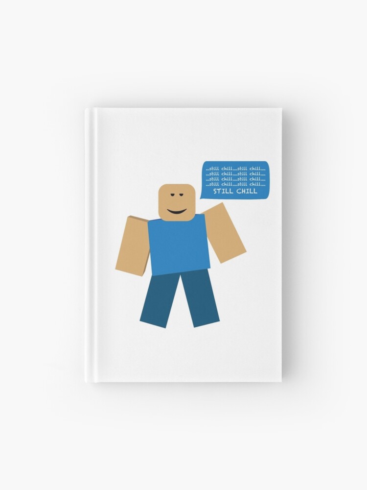 Roblox Still Chill Meme Hardcover Journal By Rainbowdreamer Redbubble - still chill face roblox mask by t shirt designs redbubble