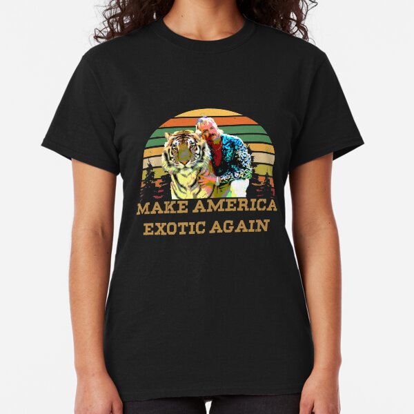 Make America Exotic Again Tiger King Classic T-Shirt