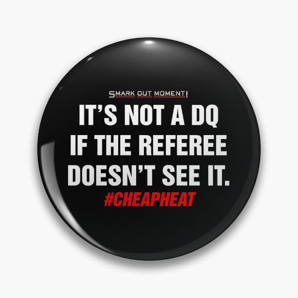 Item preview,  It's Not a DQ If the Referee Doesn't See It - Cheap Heat designed and sold by Smark Out Moment.