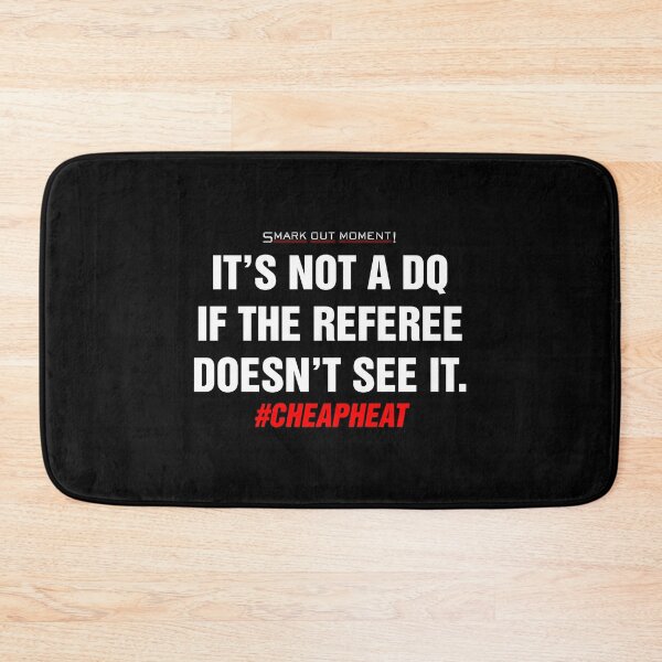 Item preview,  It's Not a DQ If the Referee Doesn't See It - Cheap Heat designed and sold by Smark Out Moment.