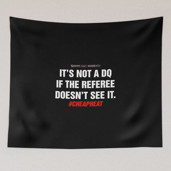 Item preview,  It's Not a DQ If the Referee Doesn't See It - Cheap Heat designed and sold by Smark Out Moment.