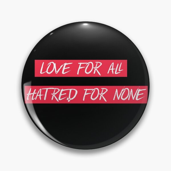 Item preview, Love for all hatred for none designed and sold by RonaldKitama.