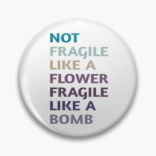 Item preview, Not Fragile Like A Flower Fragile Like A Bomb  designed and sold by SaraDarwish.