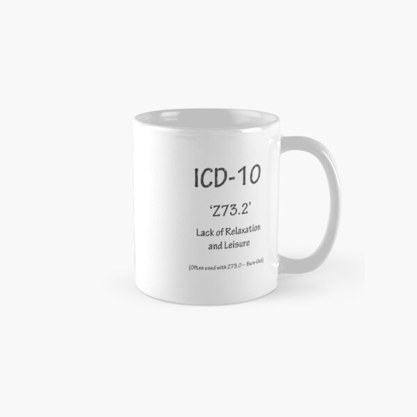 ICD-10 Z73.2 Lack of Relaxation and Leisure Classic Mug