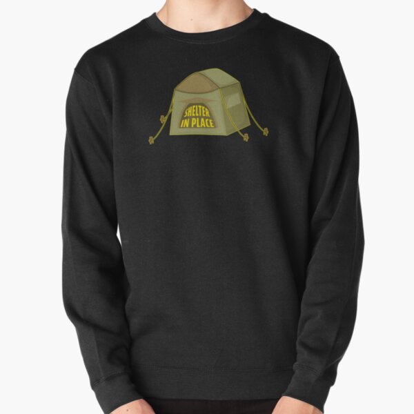 Shelter in Place. Pullover Sweatshirt