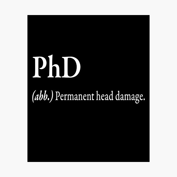 PhD (.abb) Permanent head damage Photographic Print for Sale by