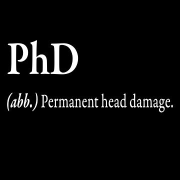 PhD (.abb) Permanent head damage Photographic Print for Sale by