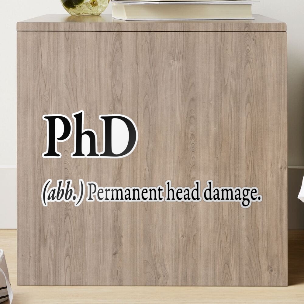 PhD (.abb) Permanent head damage Photographic Print for Sale by