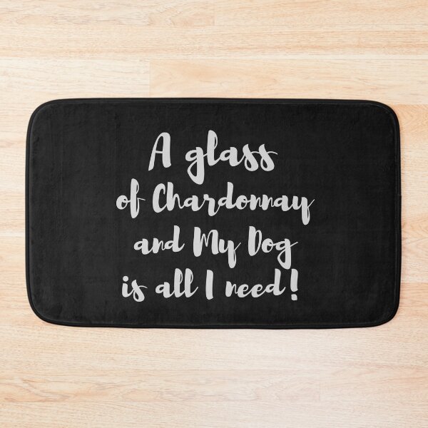 Artikelvorschau, Ein Glas Chardonnay und mein Hund ist alles was ich brauche! entworfen und verkauft von BluSquirrel.