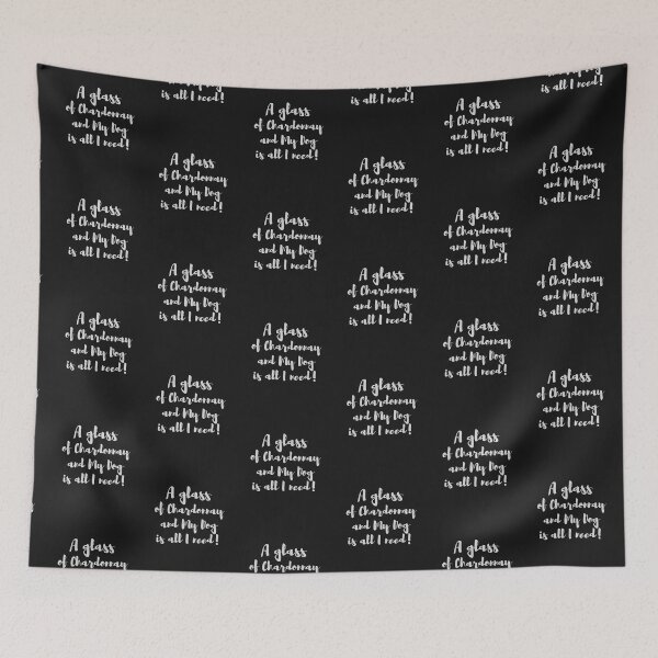 Item preview, A Glass of Chardonnay and my Dog is all I Need! designed and sold by BluSquirrel.