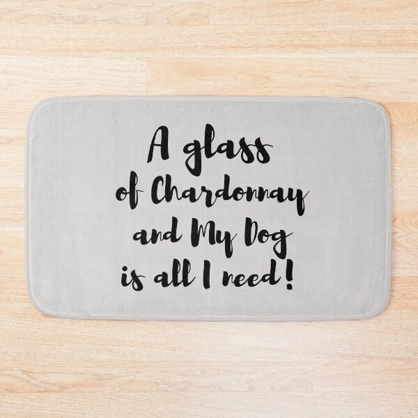 Artikelvorschau, Ein Glas Chardonnay und mein Hund ist alles was ich brauche! entworfen und verkauft von BluSquirrel.