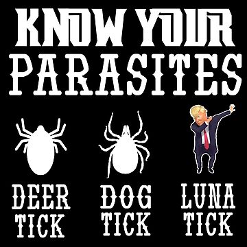 Artwork thumbnail, funny sarcastic anti donald Trump 2020 know your parasites by NTeez01