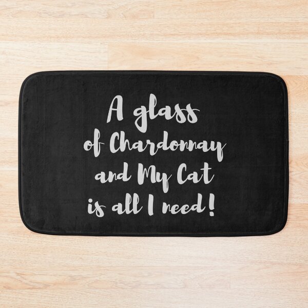 Artikelvorschau, Ein Glas Chardonnay und meine Katze ist alles was ich brauche! entworfen und verkauft von BluSquirrel.