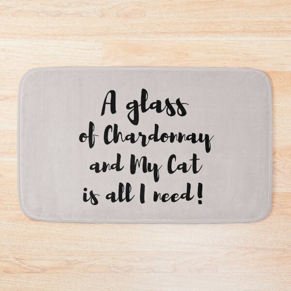 Artikelvorschau, Ein Glas Chardonnay und meine Katze ist alles was ich brauche! entworfen und verkauft von BluSquirrel.