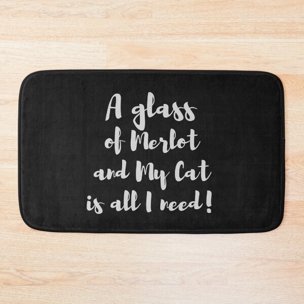 Item preview, A Glass of Merlot and my Cat is all I Need! designed and sold by BluSquirrel.