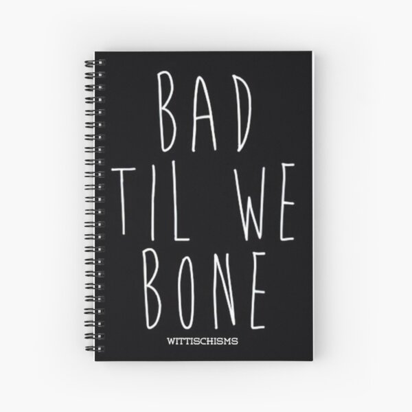 Bad To The Bone Spiral Notebook