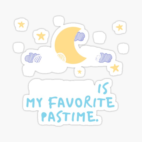 Sleeping Is My Favourite Pastime Sticker For Sale By Thethub Redbubble 