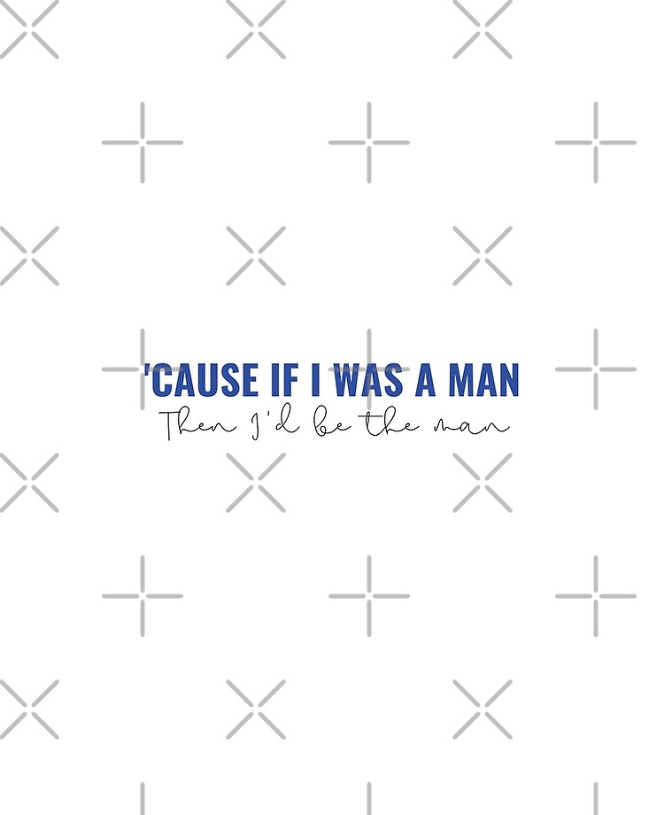 Cause if i was a man then id be the man Taylor Swift Lover Album lyrics The  Man | iPad Case & Skin