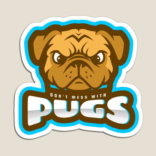 Don't mess with Pugs Magnet