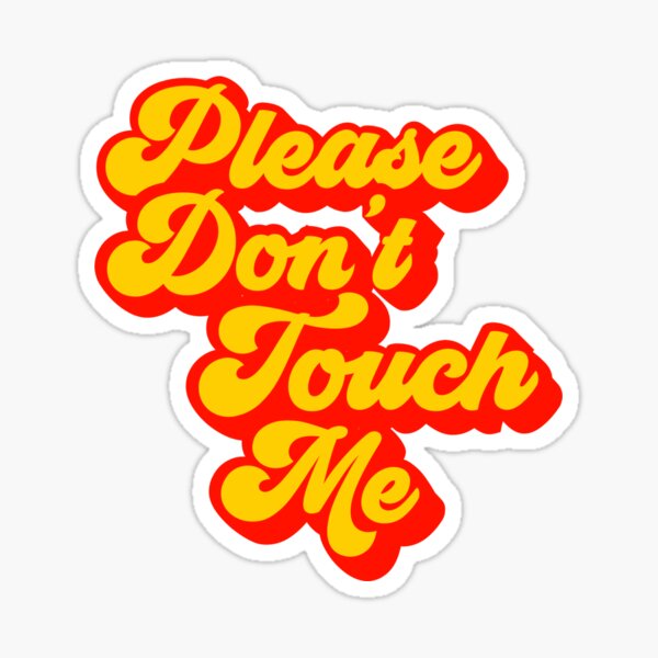 Item preview, Please Don't Touch Me - Keep Your Distance designed and sold by Contentarama.