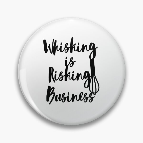 Item preview, Whisking is risking business designed and sold by likebakerdo.