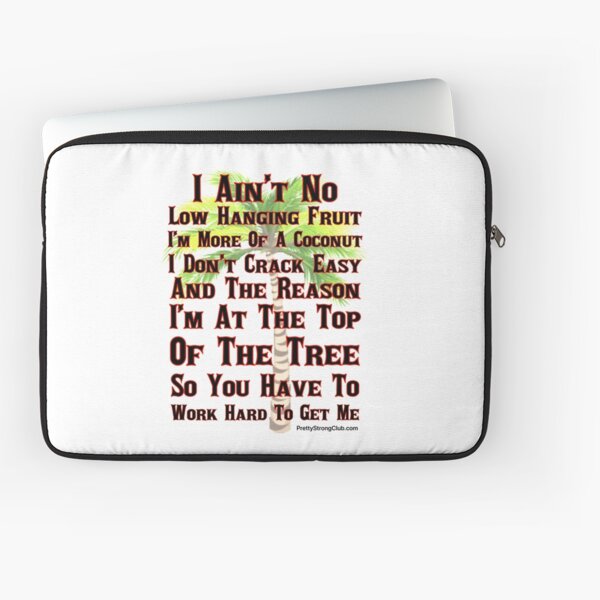 I Ain’t No Low Hanging Fruit Laptop Sleeve