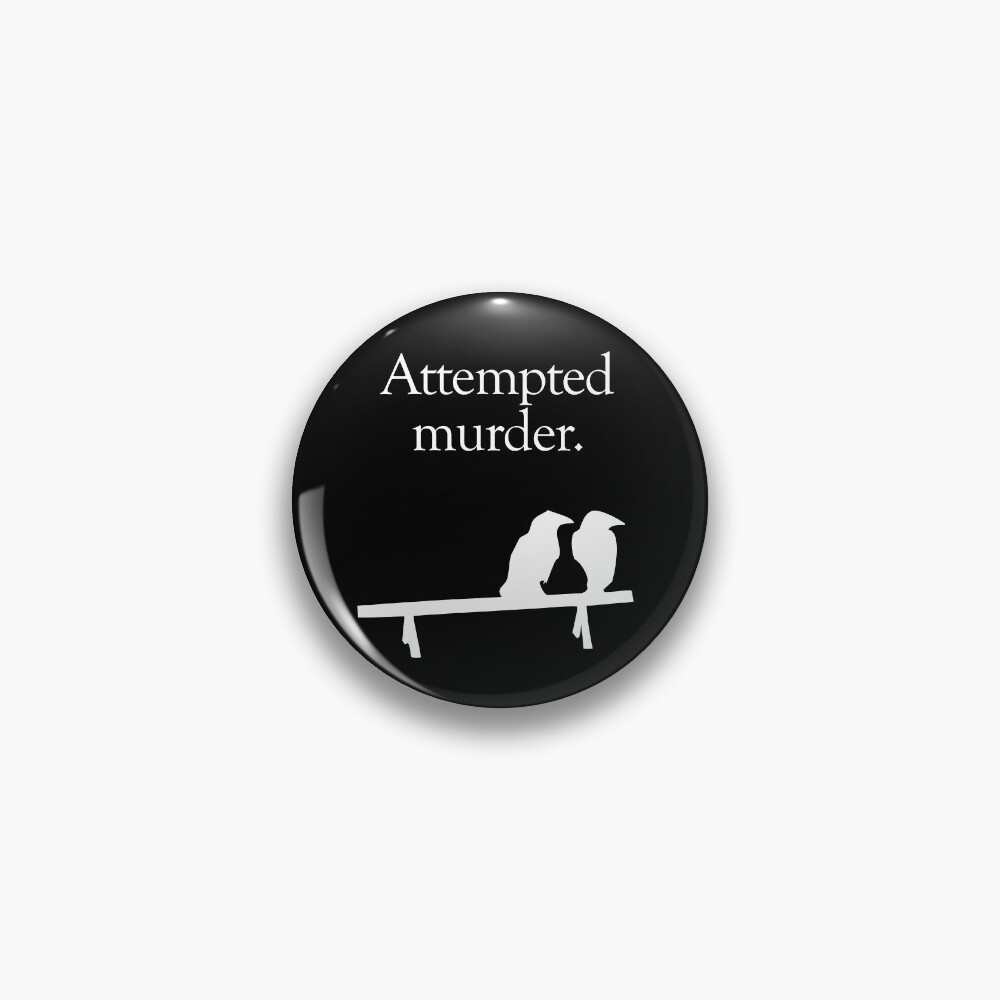 Attempted Murder (White design) Pin