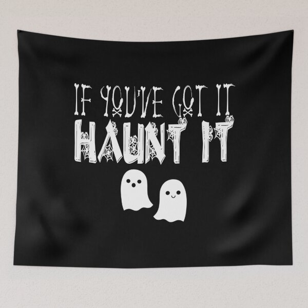 Item preview, FUNNY HALLOWEEN print- IF YOU'VE GOT IT HAUNT IT HALLOWEEN designed and sold by rdorsey8.