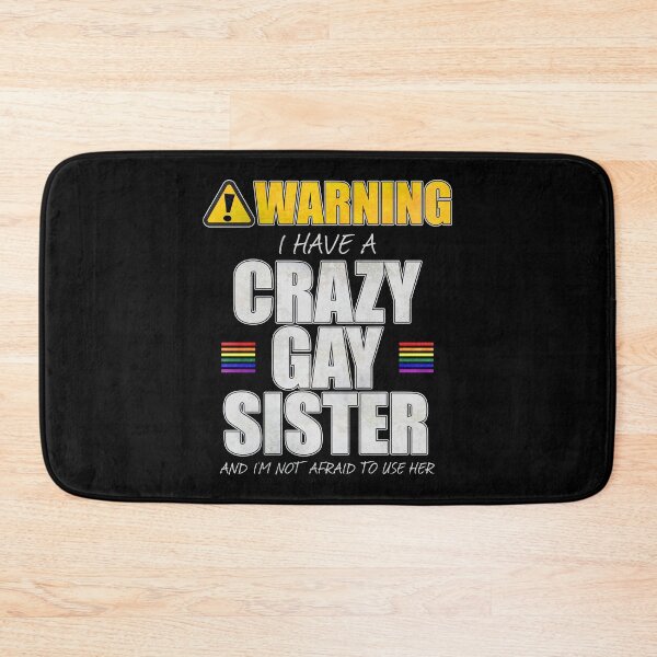Item preview, Warning I Have a Crazy Gay Sister designed and sold by Patrick Hiller.
