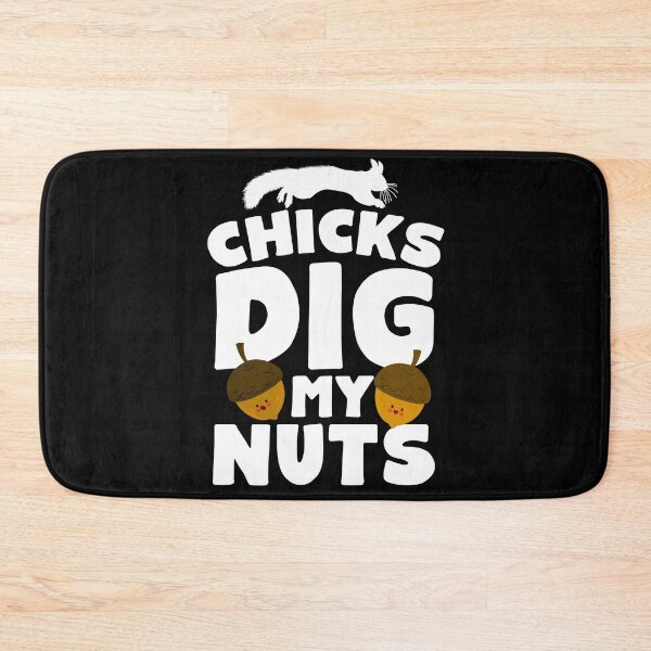 Item preview, Chicks Dig My Nuts designed and sold by thingsandthings.