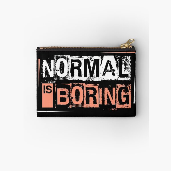 Item preview, Normal Is Boring  designed and sold by tizzime.