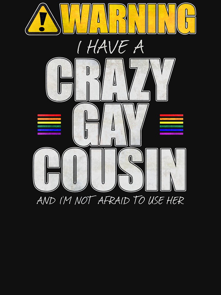 Warning I Have a Crazy Gay Cousin by valador