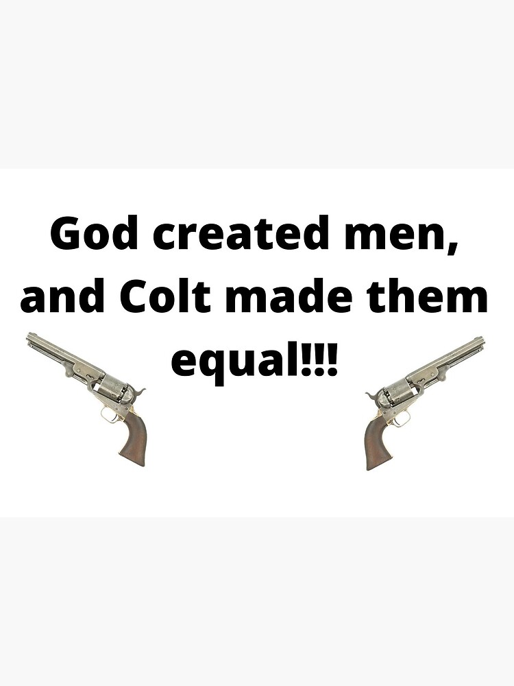 God created men, and Colt made them Art Board Print for Sale by perepadiam | Redbubble