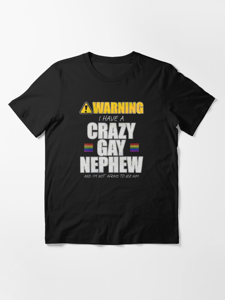 Alternate view of Warning I Have a Crazy Gay Nephew Essential T-Shirt