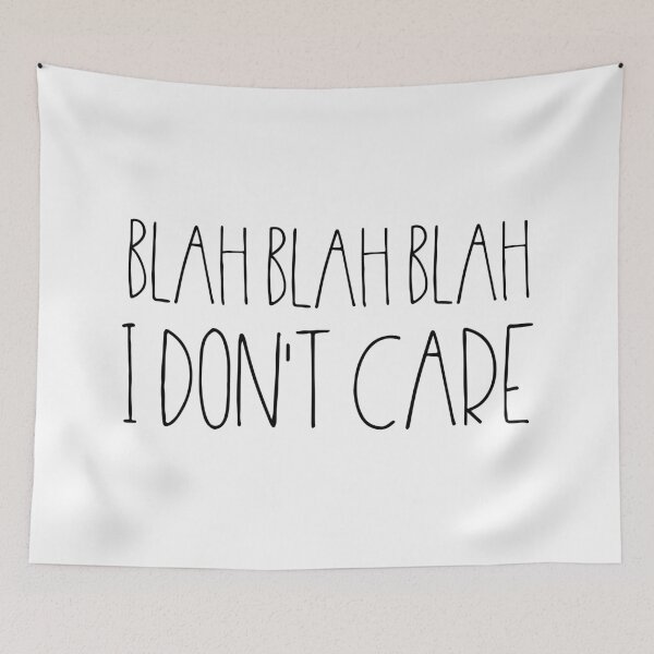 Item preview, Blah blah blah I don't care sarcastic quote designed and sold by TheLemonBox.