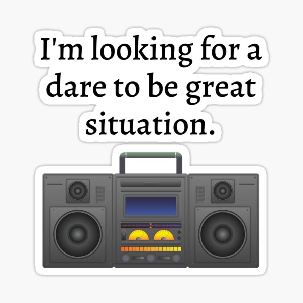Item preview, Dare to be great situation/Say Anything designed and sold by saidwithwit.