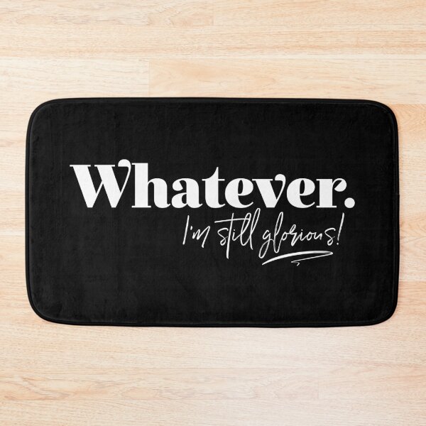 Item preview,  Whatever. I'm Still Glorious! designed and sold by ZoollGraphics.