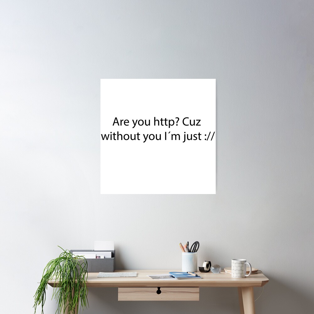 Are you http? Pick up line Poster for Sale by Dank-your-Style | Redbubble