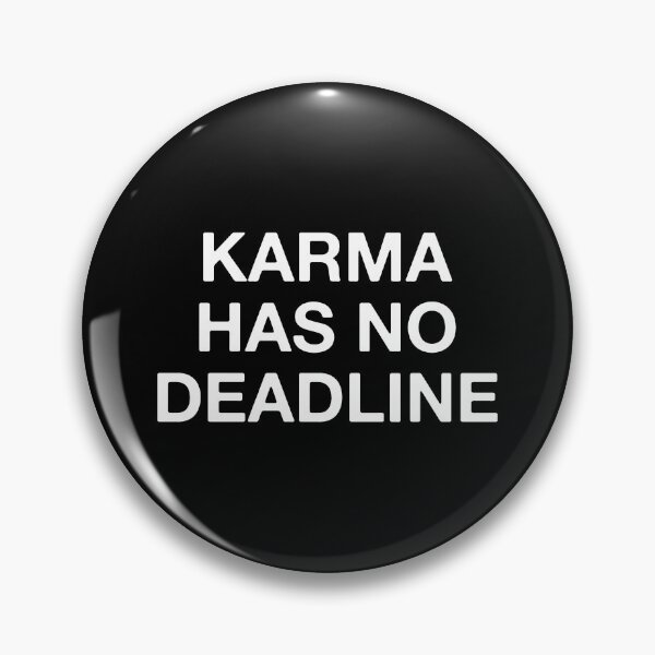 Item preview, Karma Has No Deadline designed and sold by Vanover Designs.